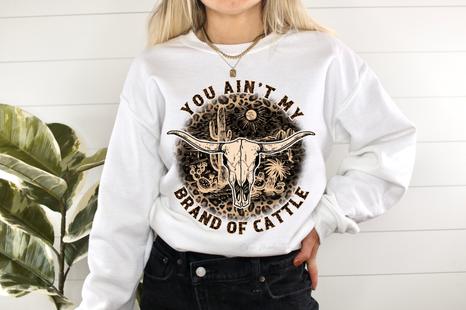 Ain't My Brand Of Cattle Sweatshirt